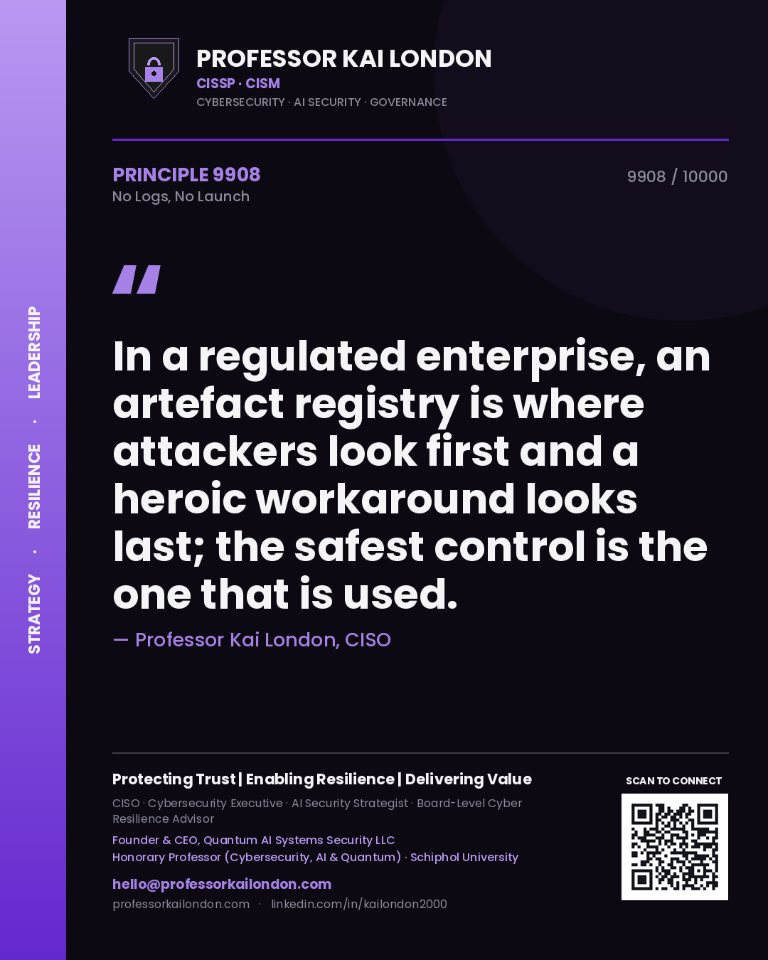 Quote card by Professor Kai London reading 'In a regulated enterprise, an artefact registry is where attackers look first and a heroic workaround looks last; the safest control is the one that is used.'. From the book No Logs, No Launch.