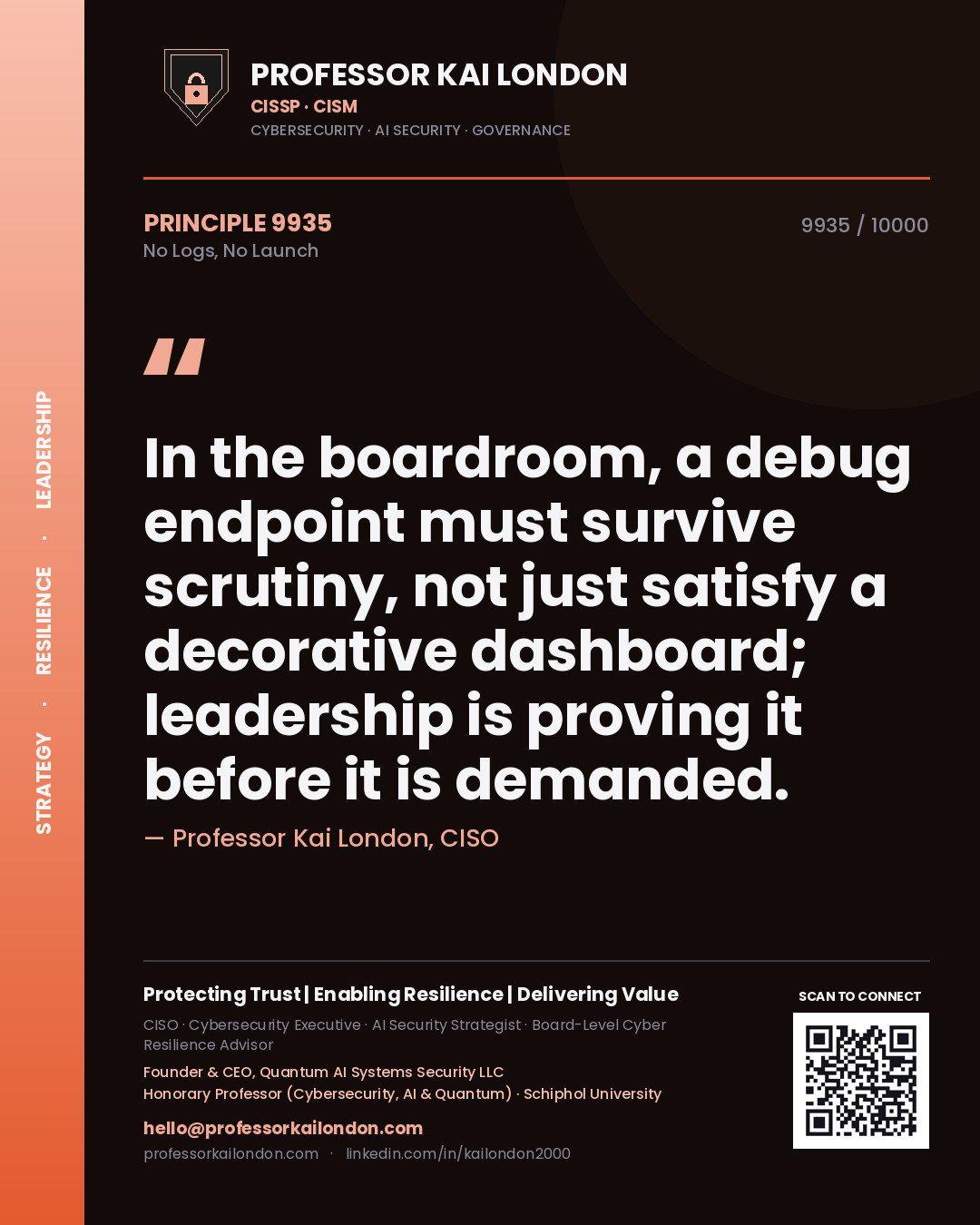 Quote card by Professor Kai London reading 'In the boardroom, a debug endpoint must survive scrutiny, not just satisfy a decorative dashboard; leadership is proving it before it is demanded.'. From the book No Logs, No Launch.