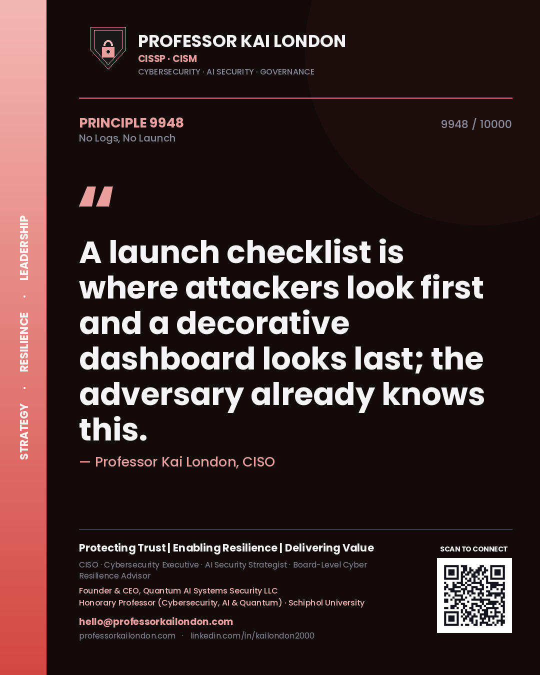 Quote card by Professor Kai London reading 'A launch checklist is where attackers look first and a decorative dashboard looks last; the adversary already knows this.'. From the book No Logs, No Launch.