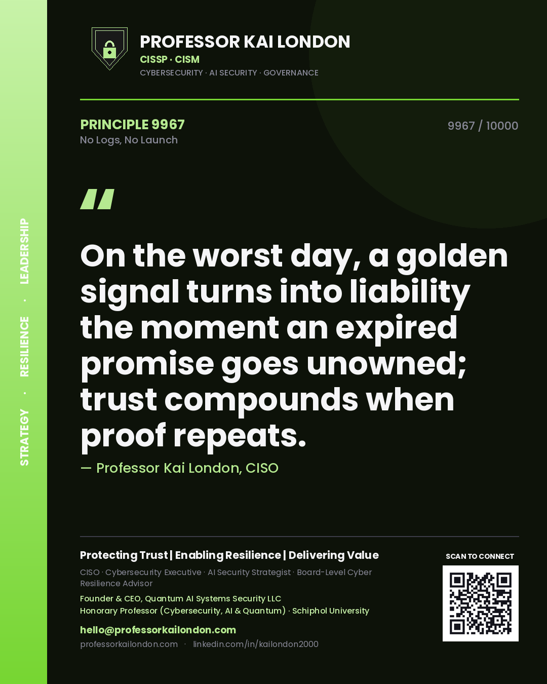 Quote card by Professor Kai London reading 'On the worst day, a golden signal turns into liability the moment an expired promise goes unowned; trust compounds when proof repeats.'. From the book No Logs, No Launch.