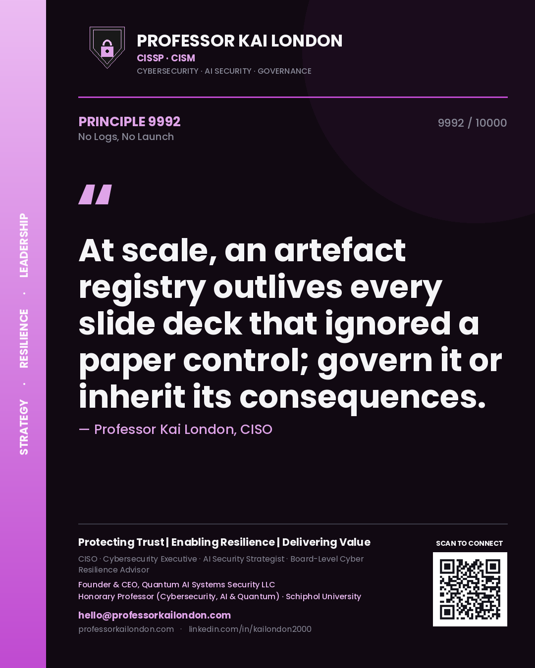 Quote card by Professor Kai London reading 'At scale, an artefact registry outlives every slide deck that ignored a paper control; govern it or inherit its consequences.'. From the book No Logs, No Launch.