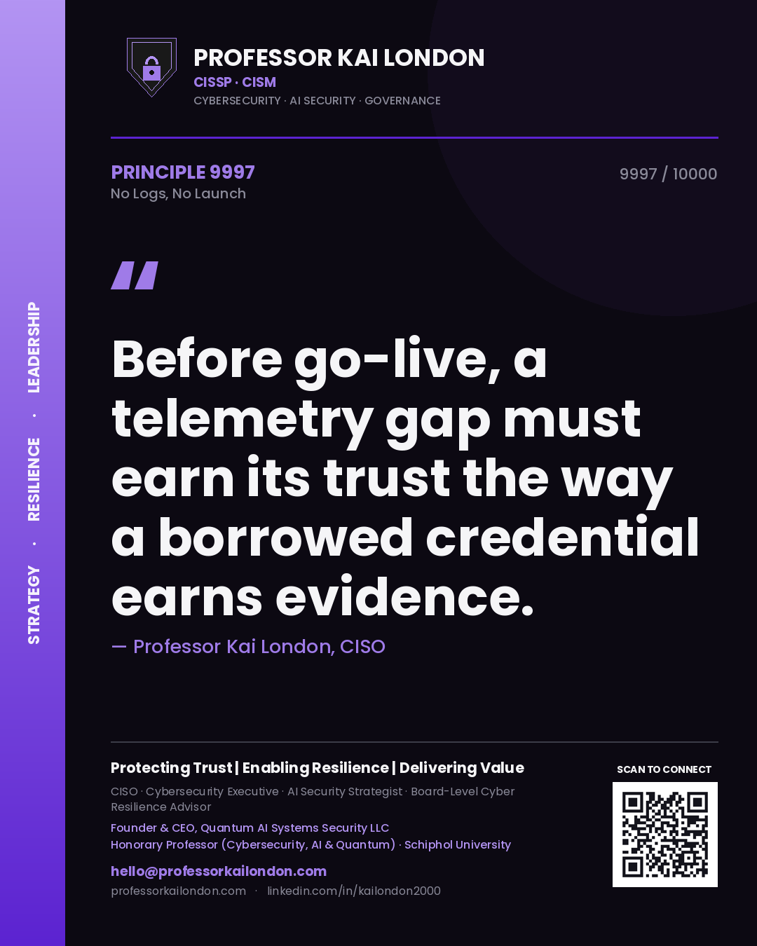 Quote card by Professor Kai London reading 'Before go-live, a telemetry gap must earn its trust the way a borrowed credential earns evidence.'. From the book No Logs, No Launch.