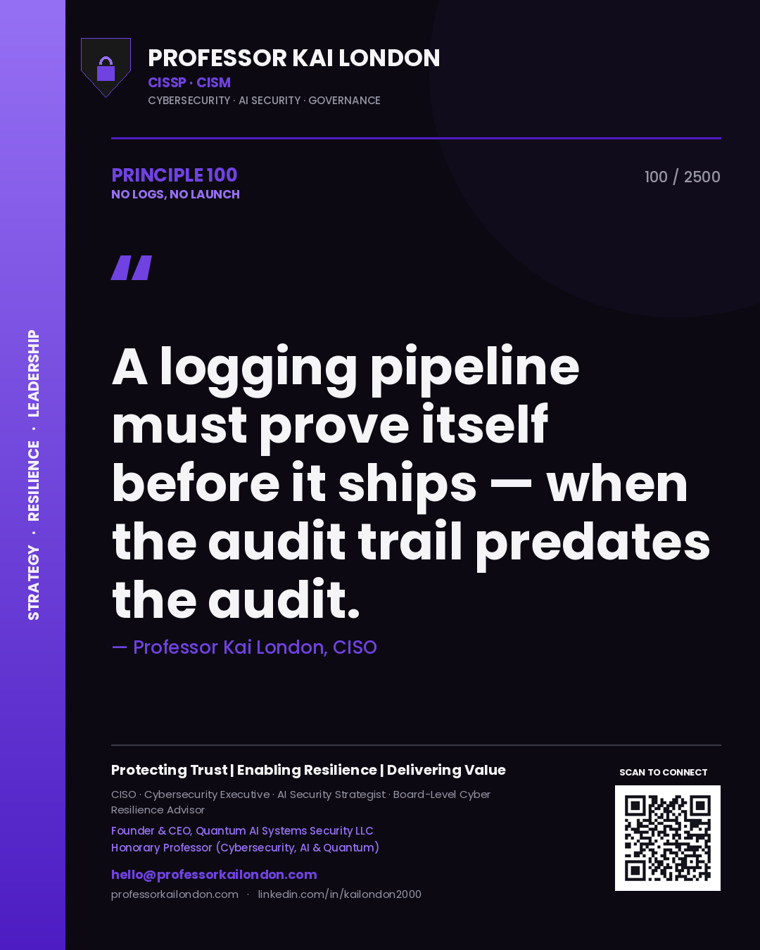 Professor Kai London principle 100: A logging pipeline must prove itself before it ships — when the audit trail predates the audit.