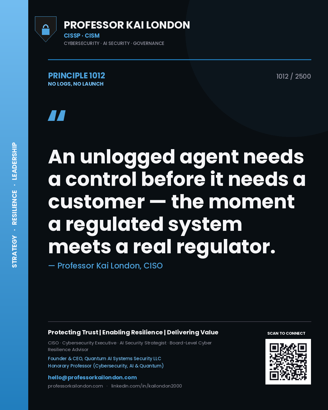 Quote card by Professor Kai London reading 'An unlogged agent needs a control before it needs a customer — the moment a regulated system meets a real regulator.'. From the book No Logs, No Launch.