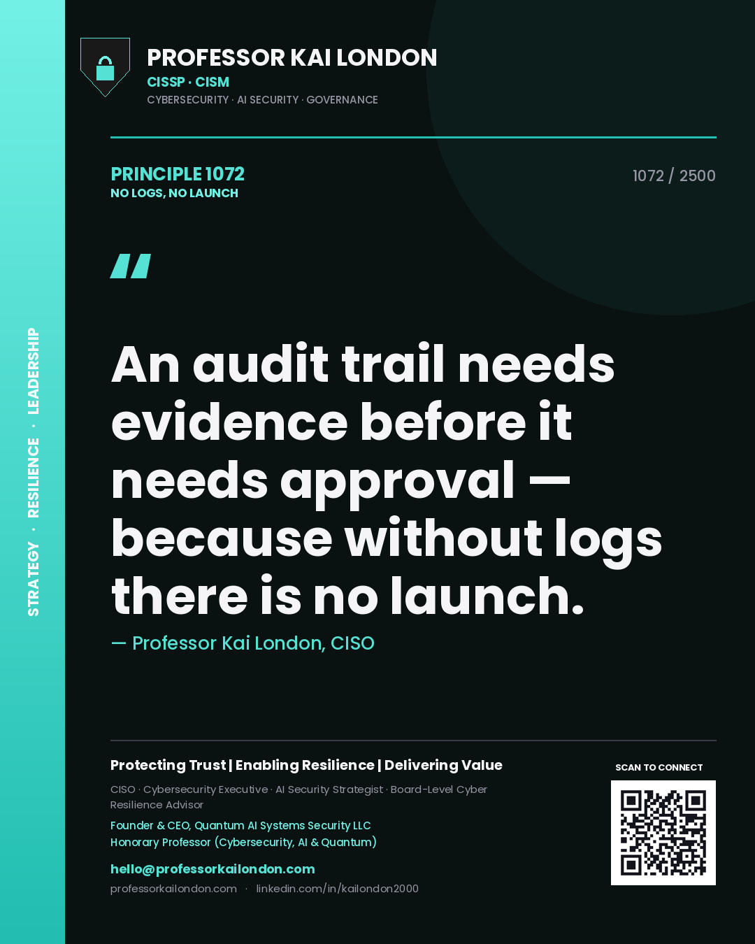 Professor Kai London principle 1072: An audit trail needs evidence before it needs approval — because without logs there is no launch.