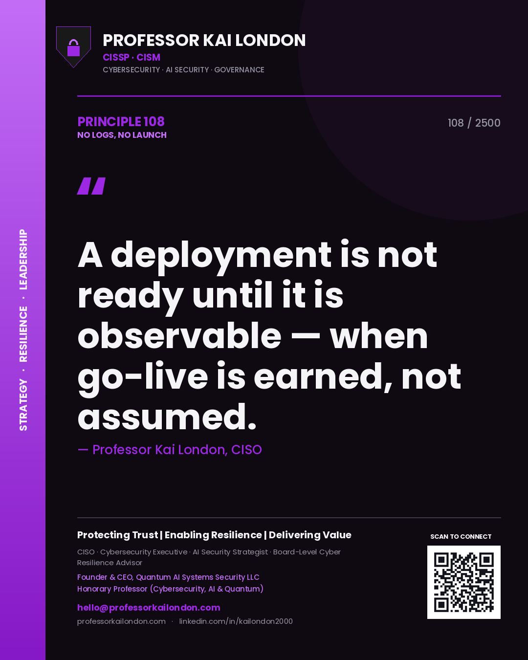 Professor Kai London principle 108: A deployment is not ready until it is observable — when go-live is earned, not assumed.