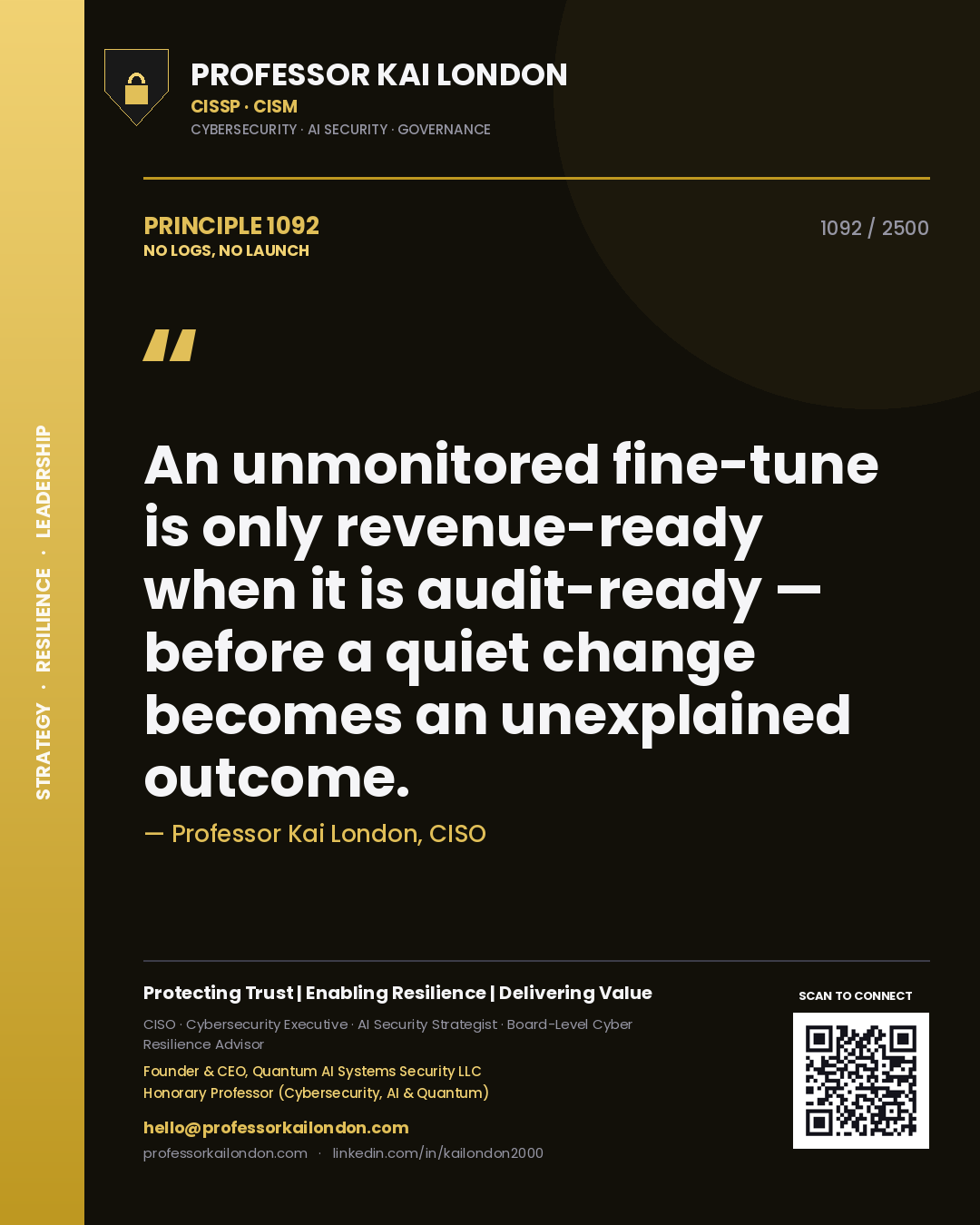 Professor Kai London principle 1092: An unmonitored fine-tune is only revenue-ready when it is audit-ready — before a quiet change becomes an unexplained outcome.