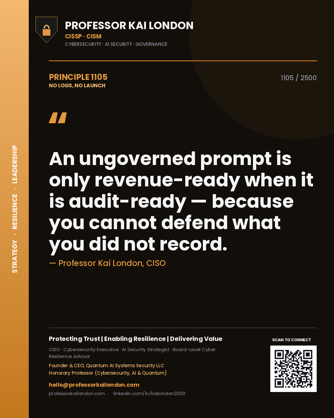 Professor Kai London principle 1105: An ungoverned prompt is only revenue-ready when it is audit-ready — because you cannot defend what you did not record.