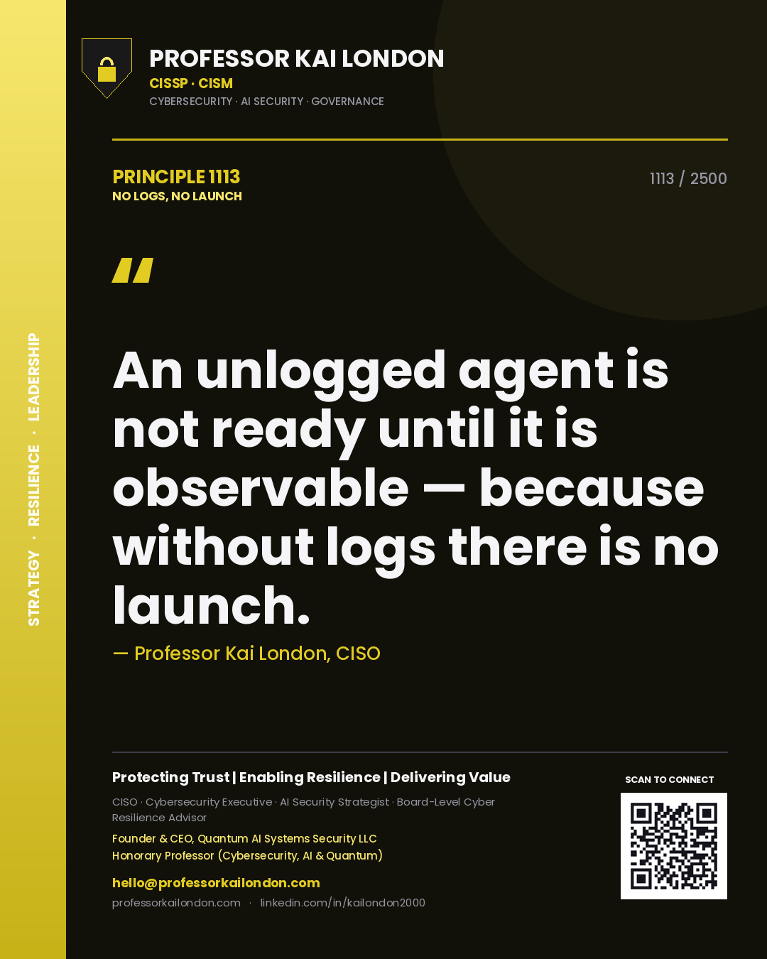 Professor Kai London principle 1113: An unlogged agent is not ready until it is observable — because without logs there is no launch.