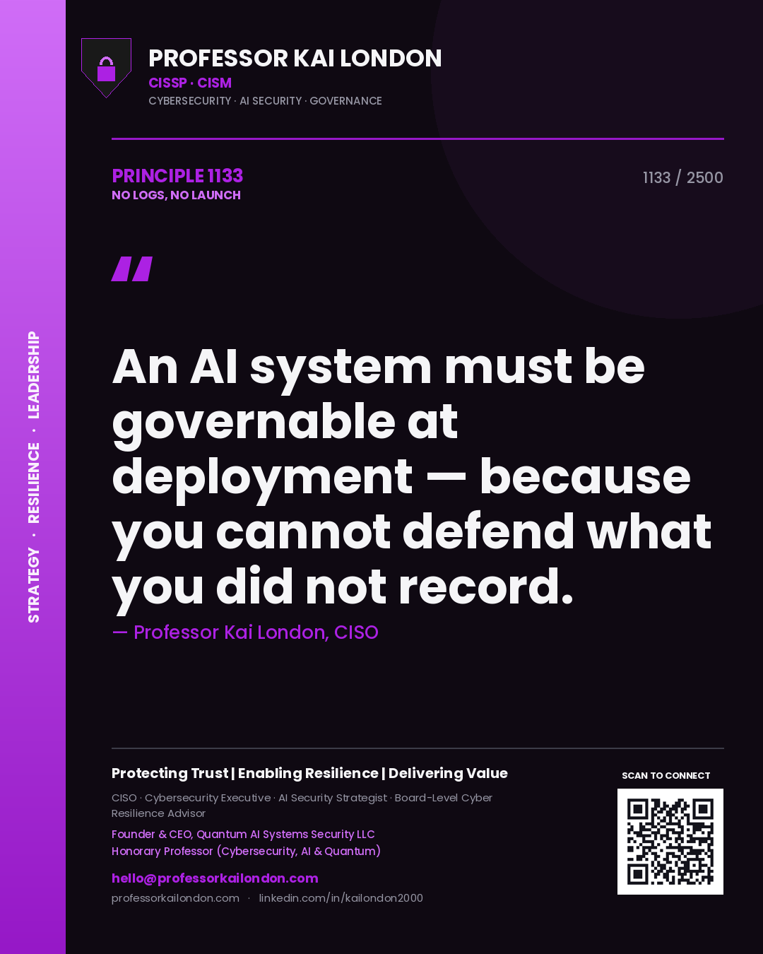 Quote card by Professor Kai London reading 'An AI system must be governable at deployment — because you cannot defend what you did not record.'. From the book No Logs, No Launch.