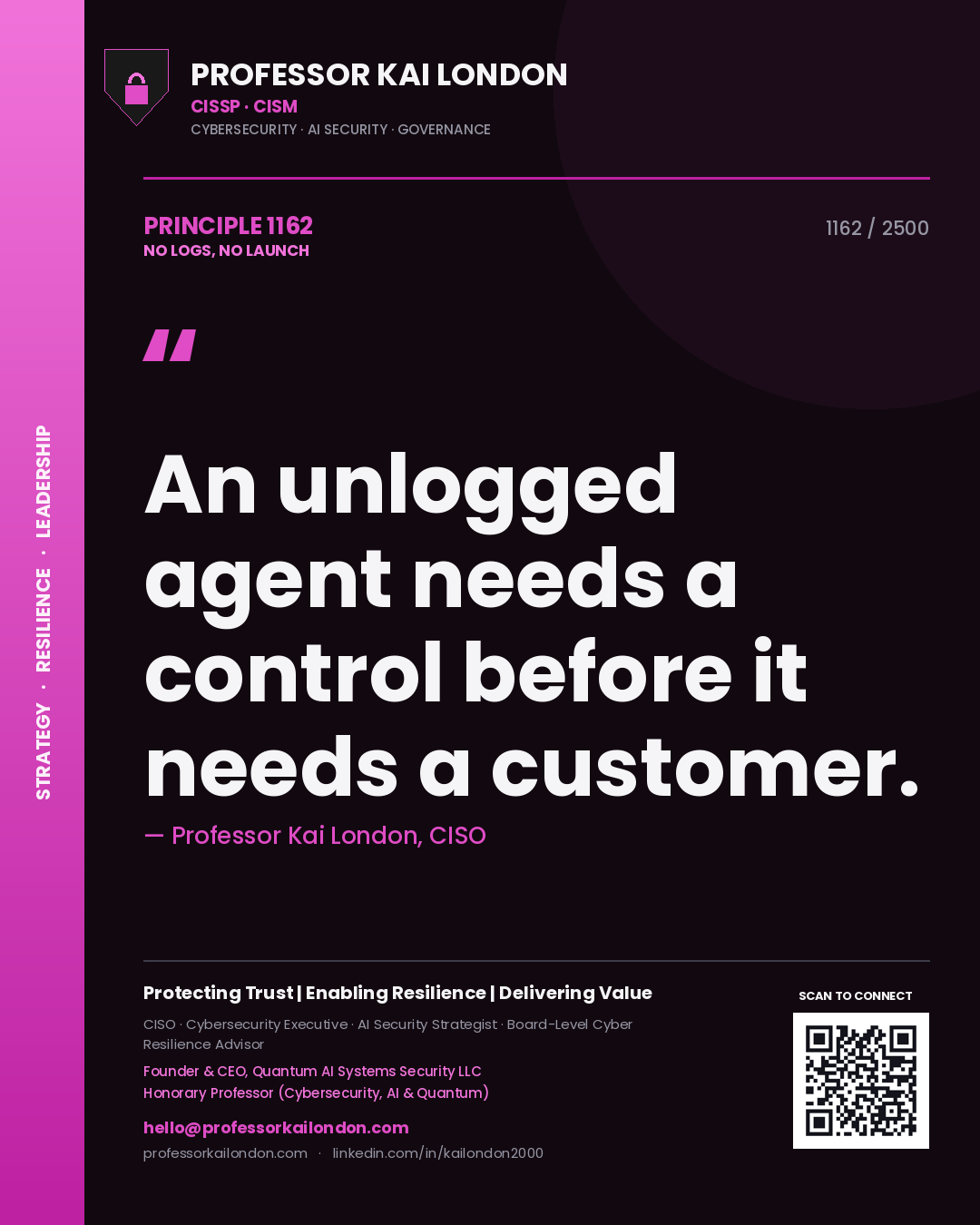 Quote card by Professor Kai London reading 'An unlogged agent needs a control before it needs a customer.'. From the book No Logs, No Launch.