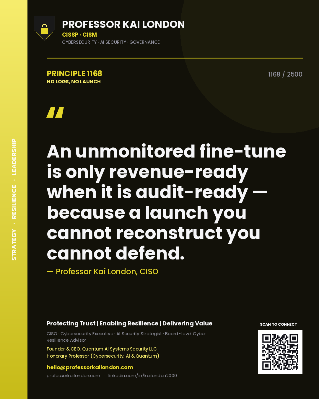 Professor Kai London principle 1168: An unmonitored fine-tune is only revenue-ready when it is audit-ready — because a launch you cannot reconstruct you cannot defend.