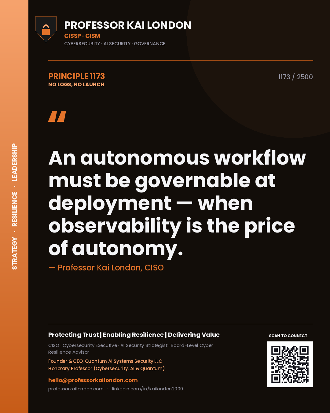 Professor Kai London principle 1173: An autonomous workflow must be governable at deployment — when observability is the price of autonomy.