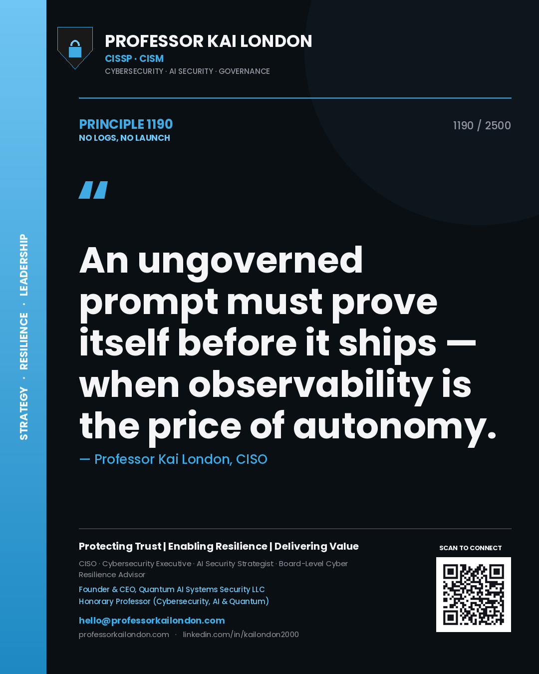 Quote card by Professor Kai London reading 'An ungoverned prompt must prove itself before it ships — when observability is the price of autonomy.'. From the book No Logs, No Launch.