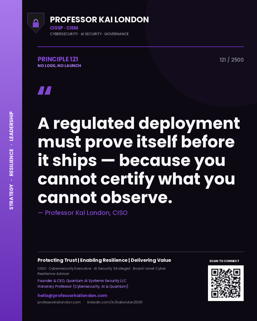 Quote card by Professor Kai London reading 'A regulated deployment must prove itself before it ships — because you cannot certify what you cannot observe.'. From the book No Logs, No Launch.