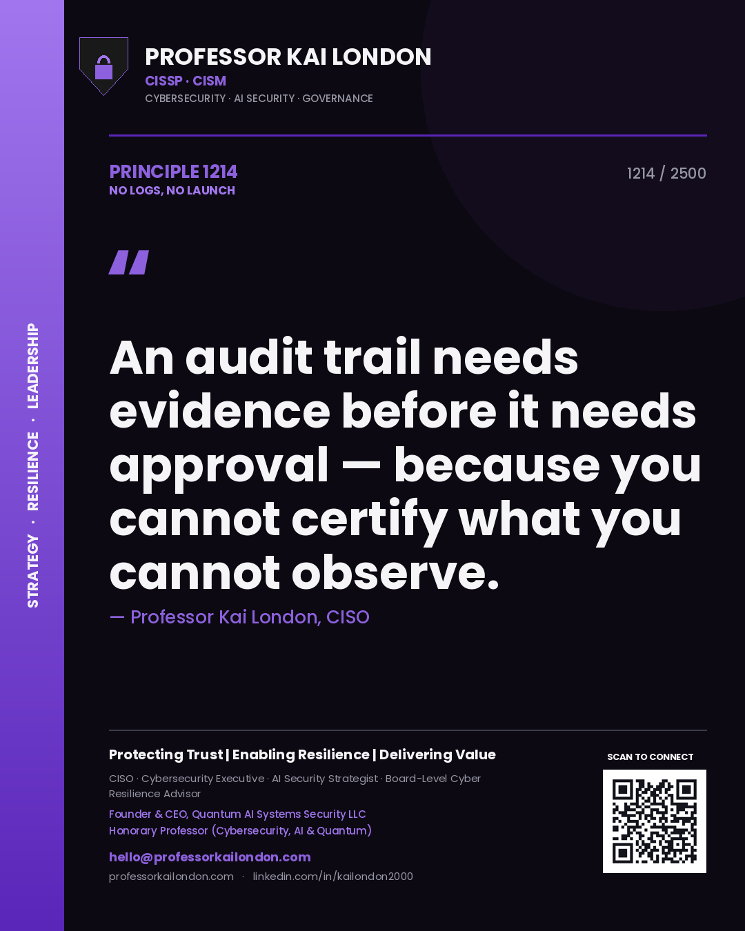 Professor Kai London principle 1214: An audit trail needs evidence before it needs approval — because you cannot certify what you cannot observe.
