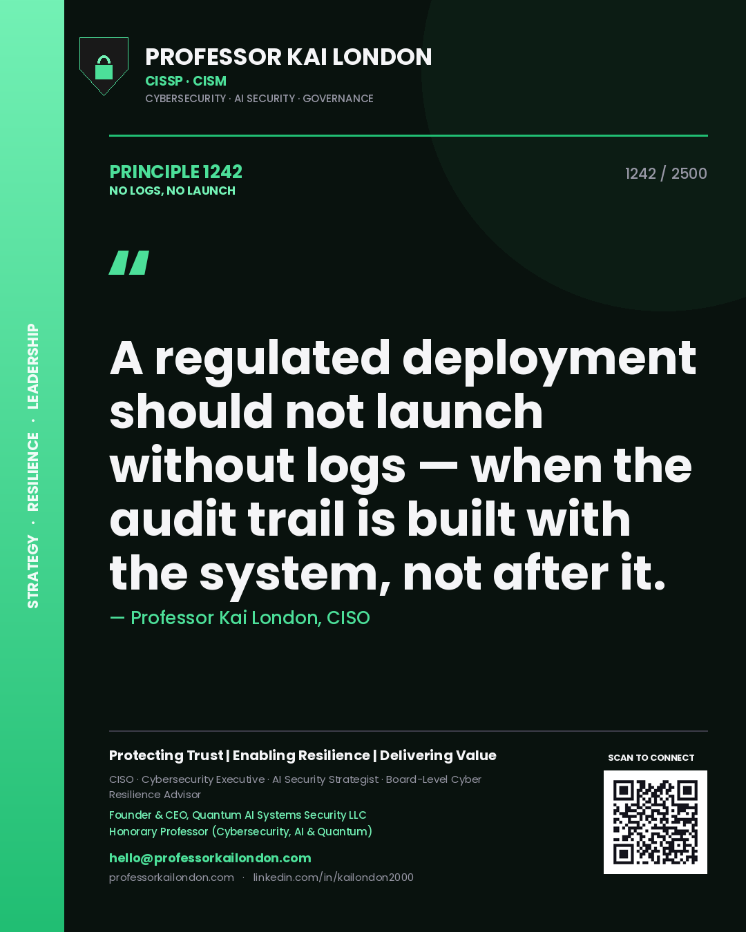 Quote card by Professor Kai London reading 'A regulated deployment should not launch without logs — when the audit trail is built with the system, not after it.'. From the book No Logs, No Launch.