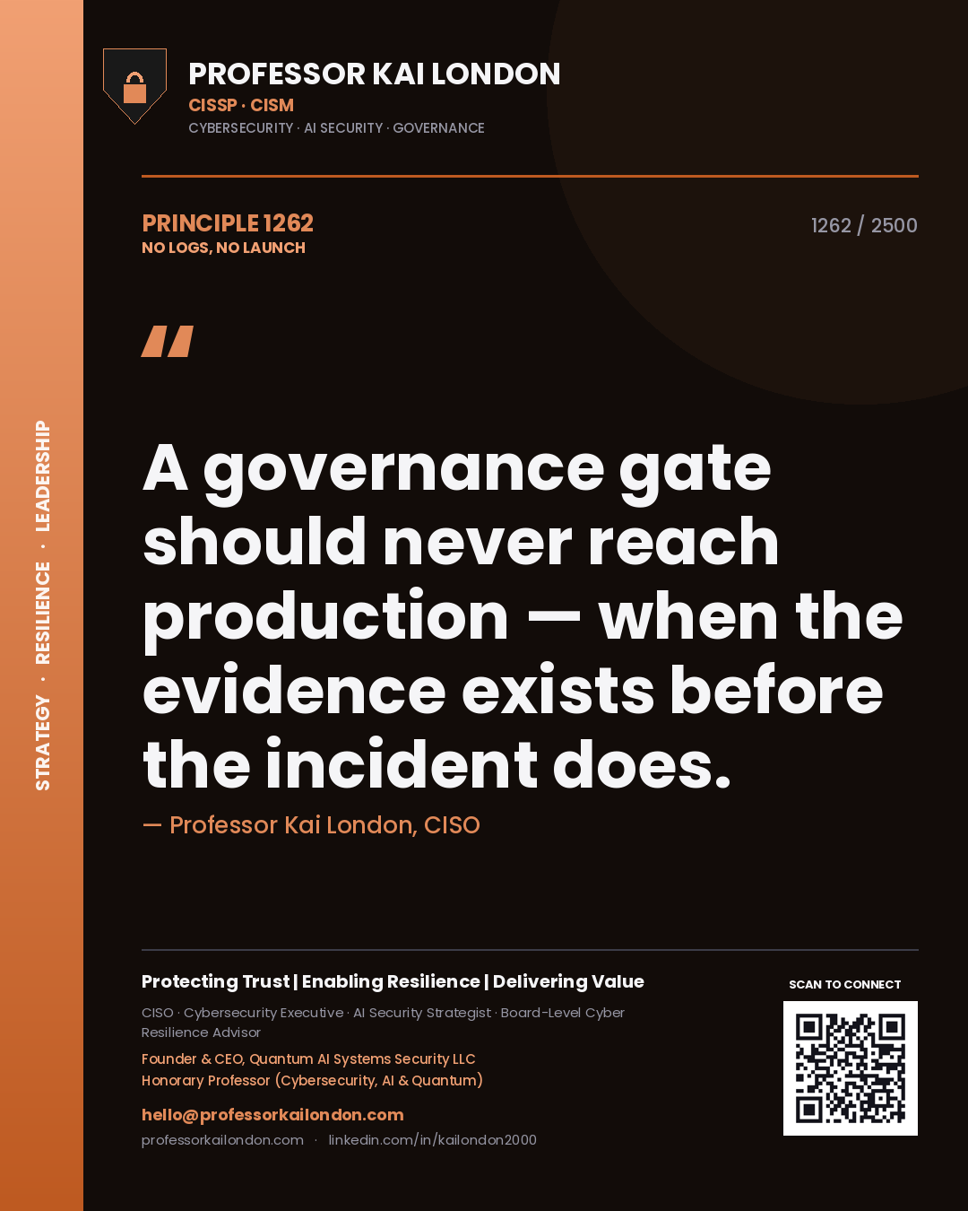 Quote card by Professor Kai London reading 'A governance gate should never reach production — when the evidence exists before the incident does.'. From the book No Logs, No Launch.
