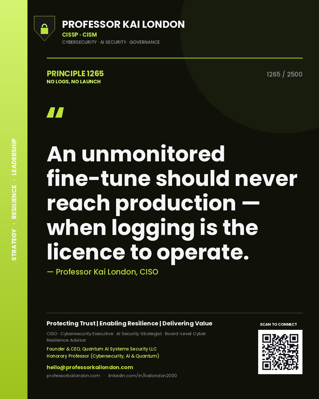 Quote card by Professor Kai London reading 'An unmonitored fine-tune should never reach production — when logging is the licence to operate.'. From the book No Logs, No Launch.