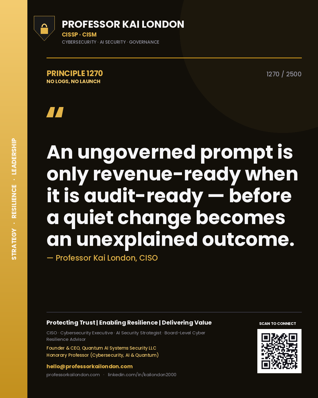 Quote card by Professor Kai London reading 'An ungoverned prompt is only revenue-ready when it is audit-ready — before a quiet change becomes an unexplained outcome.'. From the book No Logs, No Launch.