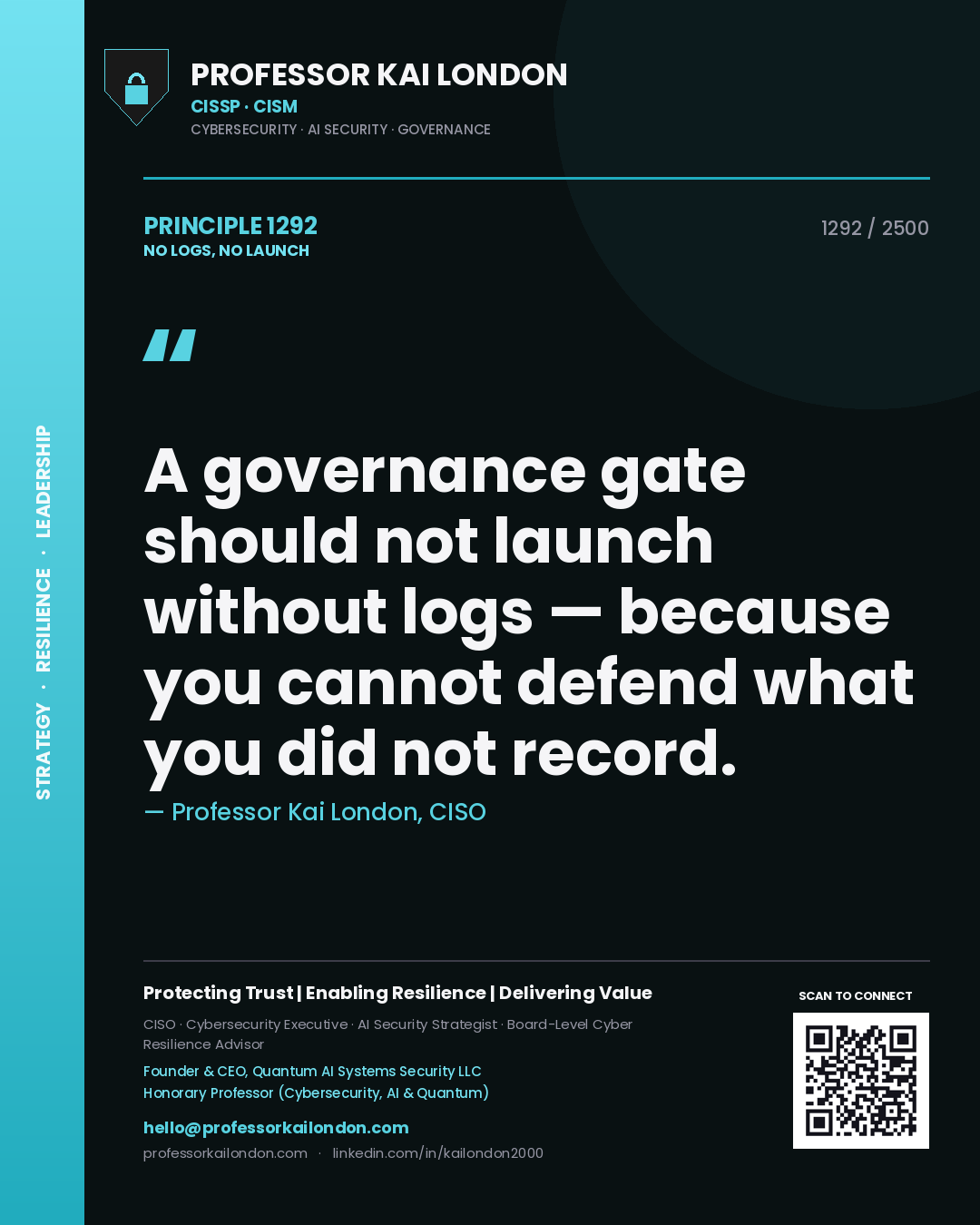 Quote card by Professor Kai London reading 'A governance gate should not launch without logs — because you cannot defend what you did not record.'. From the book No Logs, No Launch.