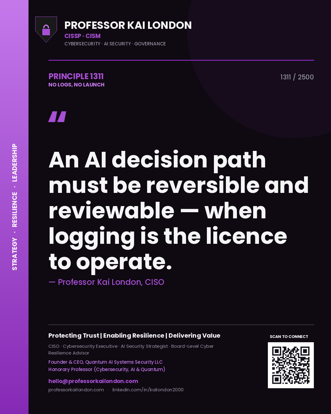 Quote card by Professor Kai London reading 'An AI decision path must be reversible and reviewable — when logging is the licence to operate.'. From the book No Logs, No Launch.