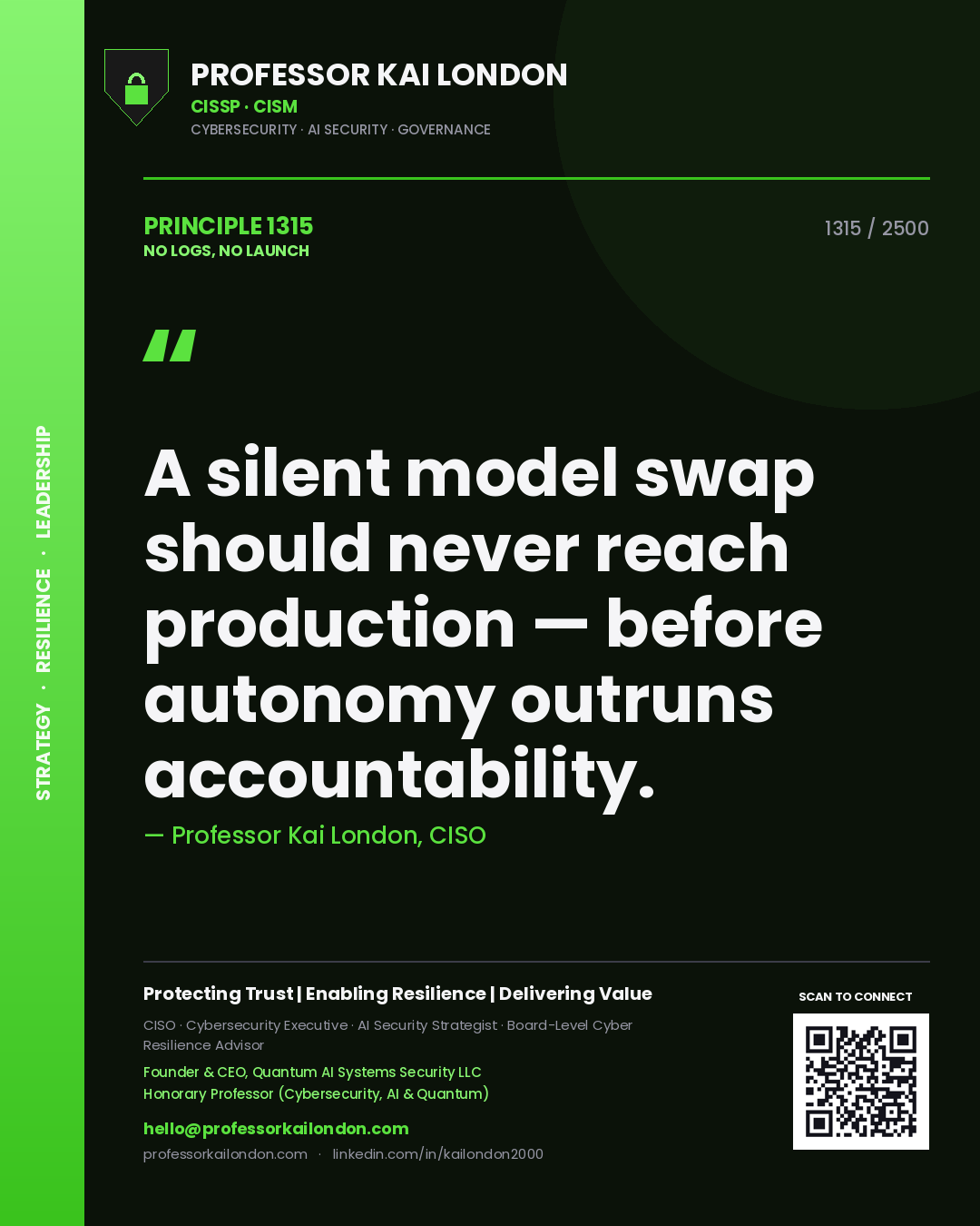 Quote card by Professor Kai London reading 'A silent model swap should never reach production — before autonomy outruns accountability.'. From the book No Logs, No Launch.