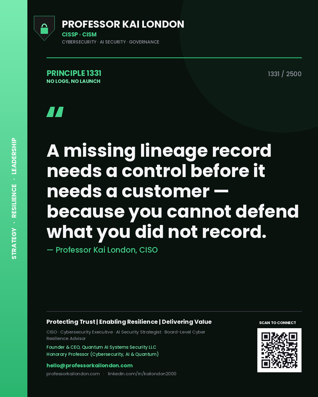 Professor Kai London principle 1331: A missing lineage record needs a control before it needs a customer — because you cannot defend what you did not record.