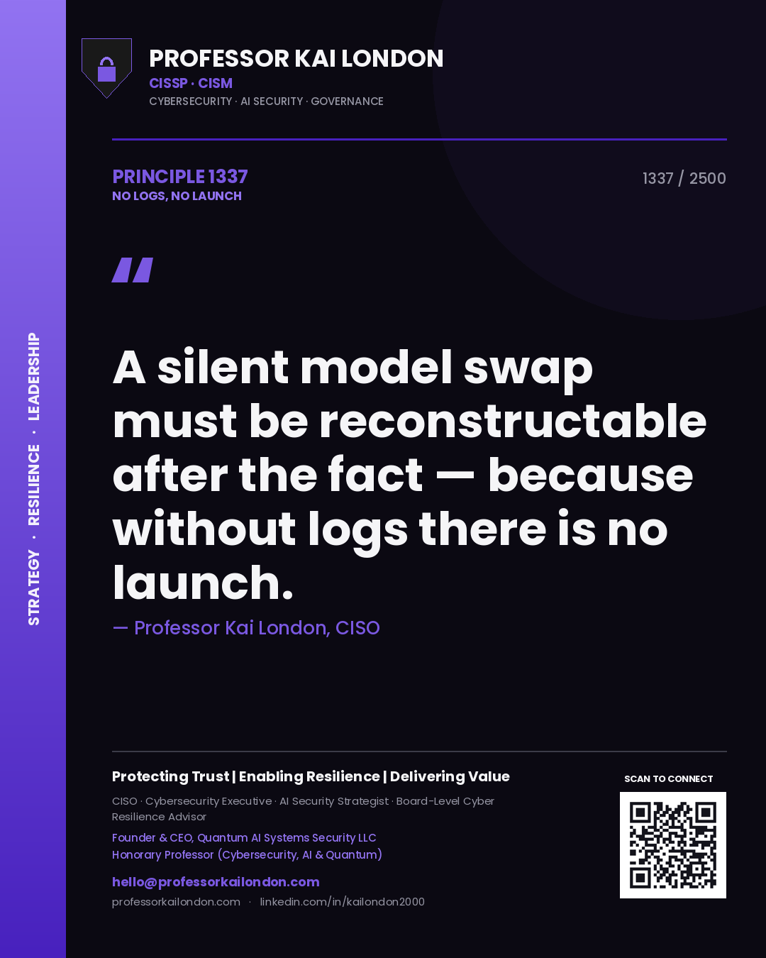 Professor Kai London principle 1337: A silent model swap must be reconstructable after the fact — because without logs there is no launch.