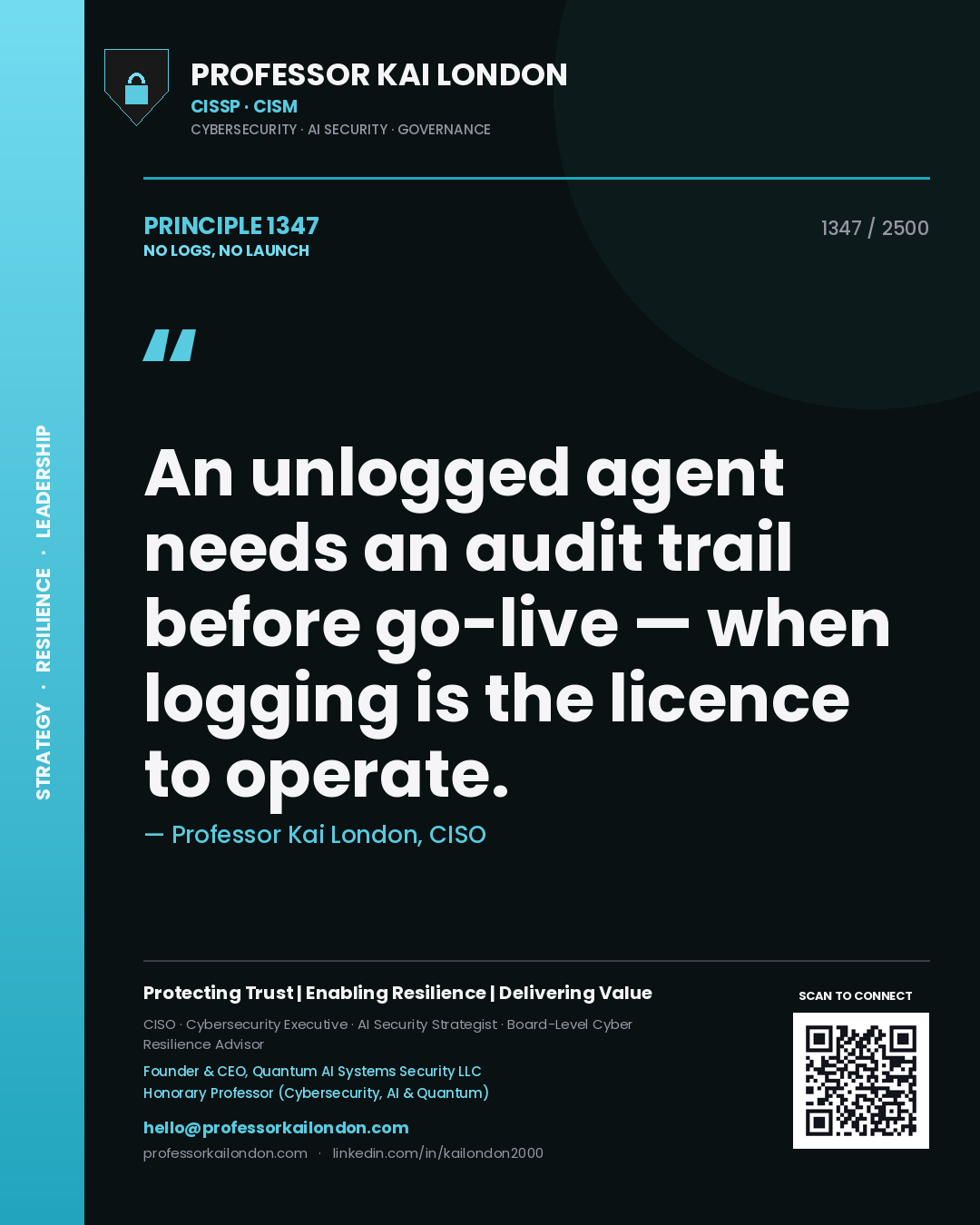Quote card by Professor Kai London reading 'An unlogged agent needs an audit trail before go-live — when logging is the licence to operate.'. From the book No Logs, No Launch.