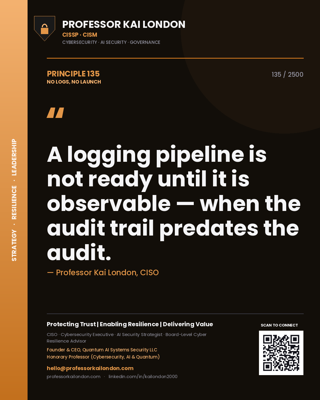 Professor Kai London principle 135: A logging pipeline is not ready until it is observable — when the audit trail predates the audit.