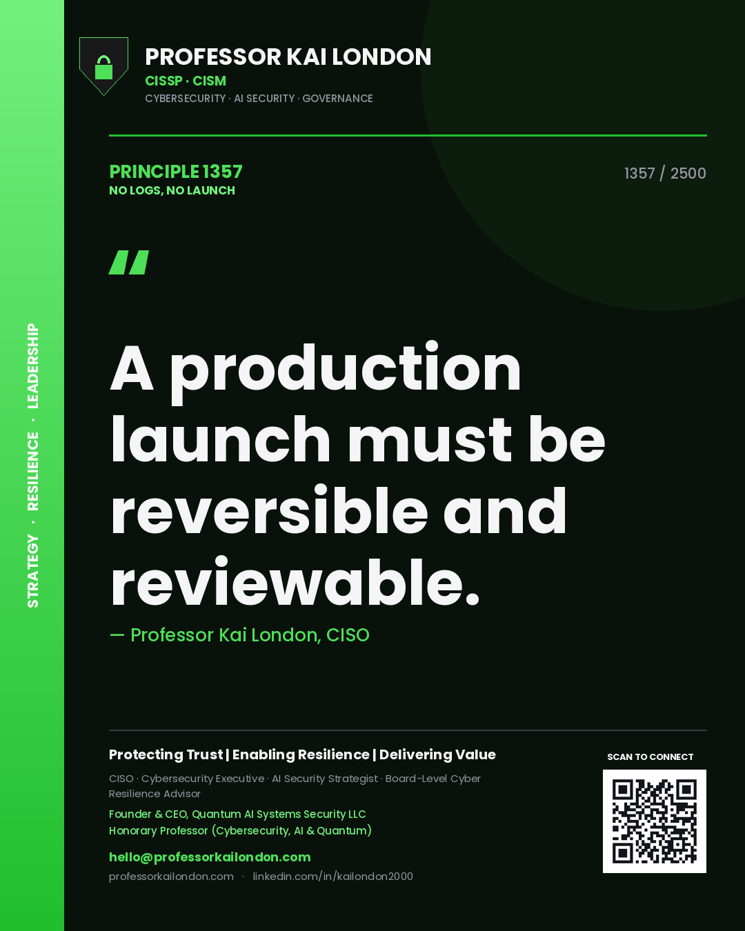 Professor Kai London principle 1357: A production launch must be reversible and reviewable.