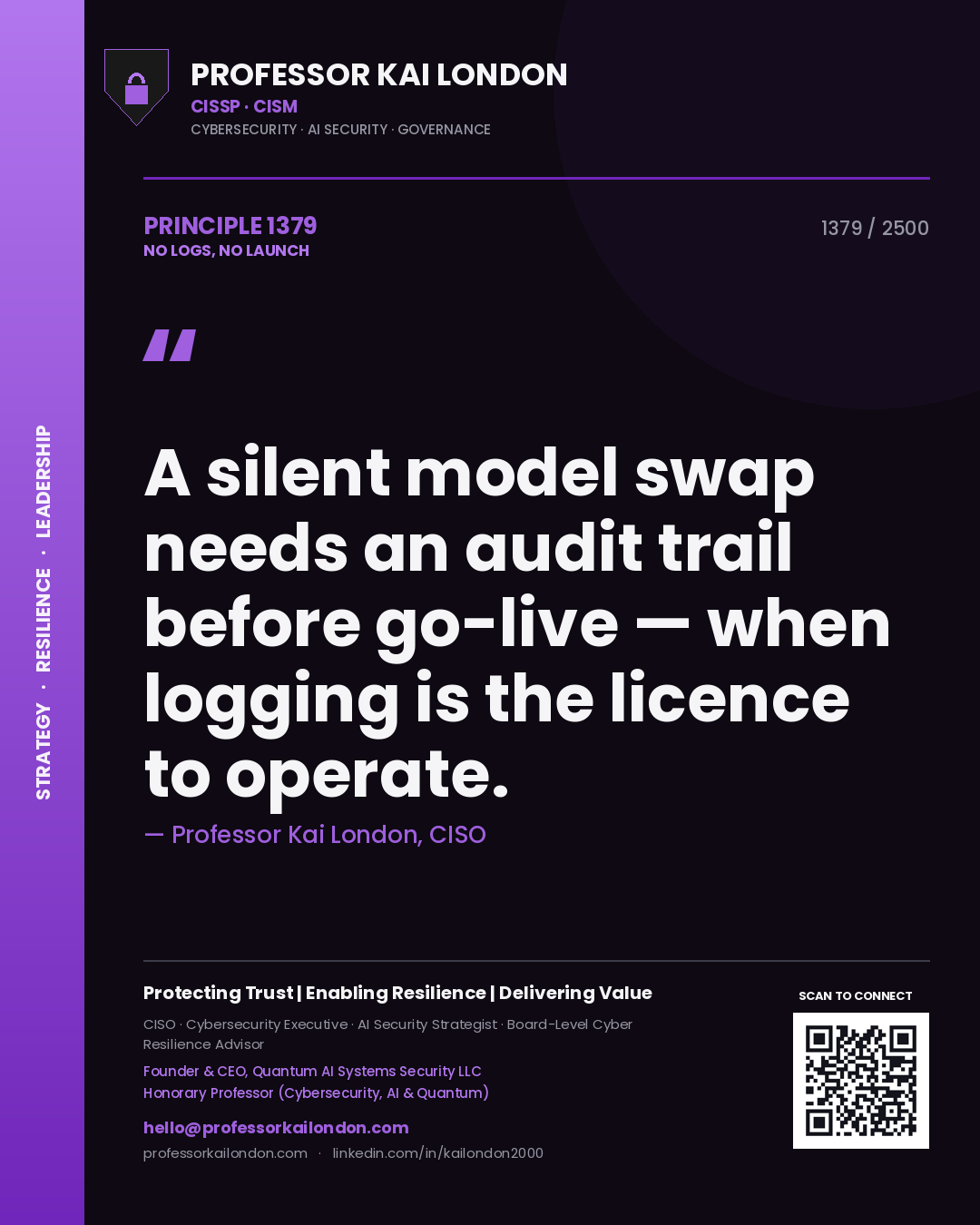 Professor Kai London principle 1379: A silent model swap needs an audit trail before go-live — when logging is the licence to operate.
