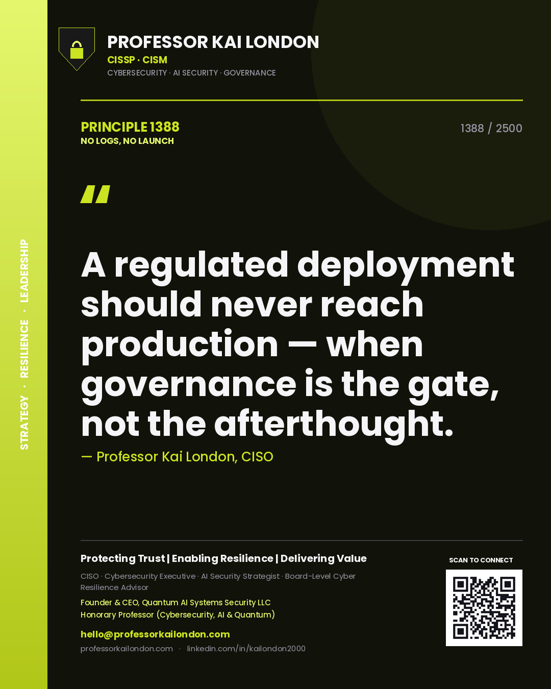 Professor Kai London principle 1388: A regulated deployment should never reach production — when governance is the gate, not the afterthought.