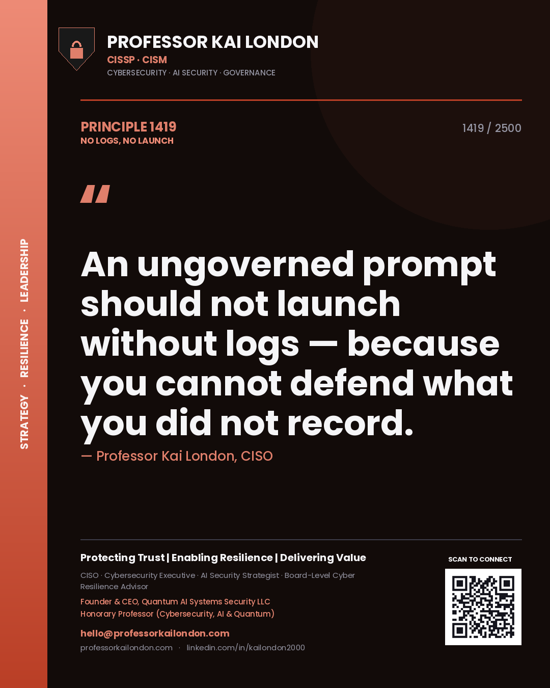 Quote card by Professor Kai London reading 'An ungoverned prompt should not launch without logs — because you cannot defend what you did not record.'. From the book No Logs, No Launch.