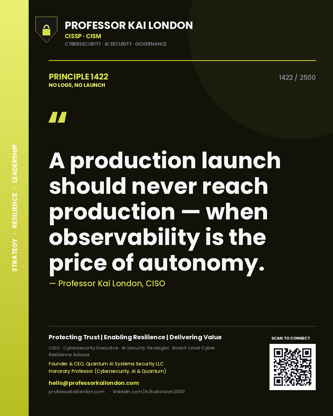 Professor Kai London principle 1422: A production launch should never reach production — when observability is the price of autonomy.