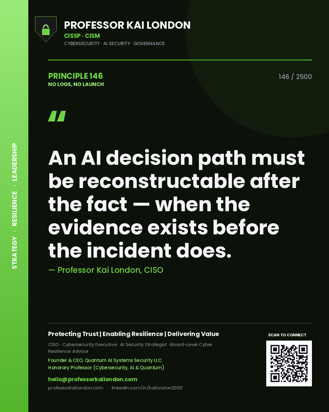Quote card by Professor Kai London reading 'An AI decision path must be reconstructable after the fact — when the evidence exists before the incident does.'. From the book No Logs, No Launch.