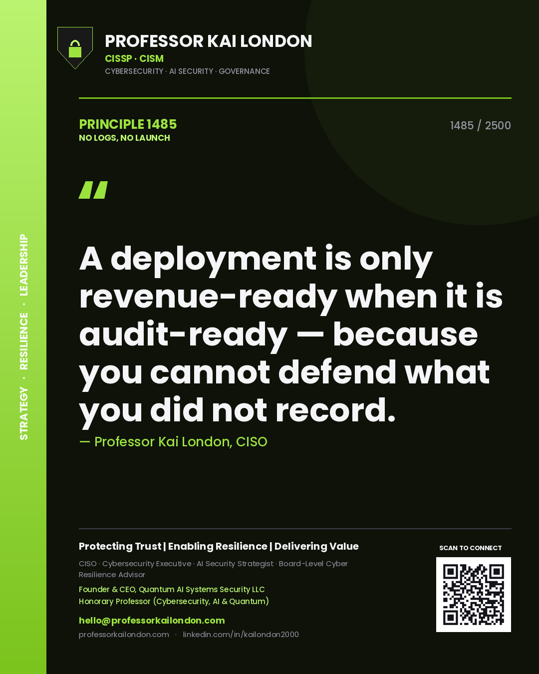 Professor Kai London principle 1485: A deployment is only revenue-ready when it is audit-ready — because you cannot defend what you did not record.