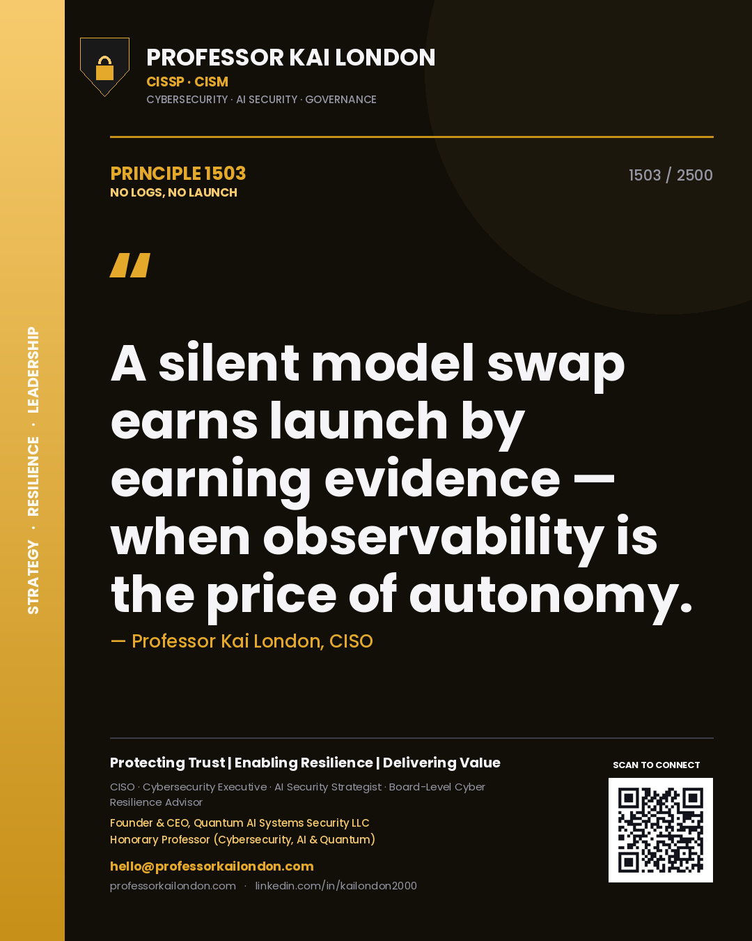 Quote card by Professor Kai London reading 'A silent model swap earns launch by earning evidence — when observability is the price of autonomy.'. From the book No Logs, No Launch.