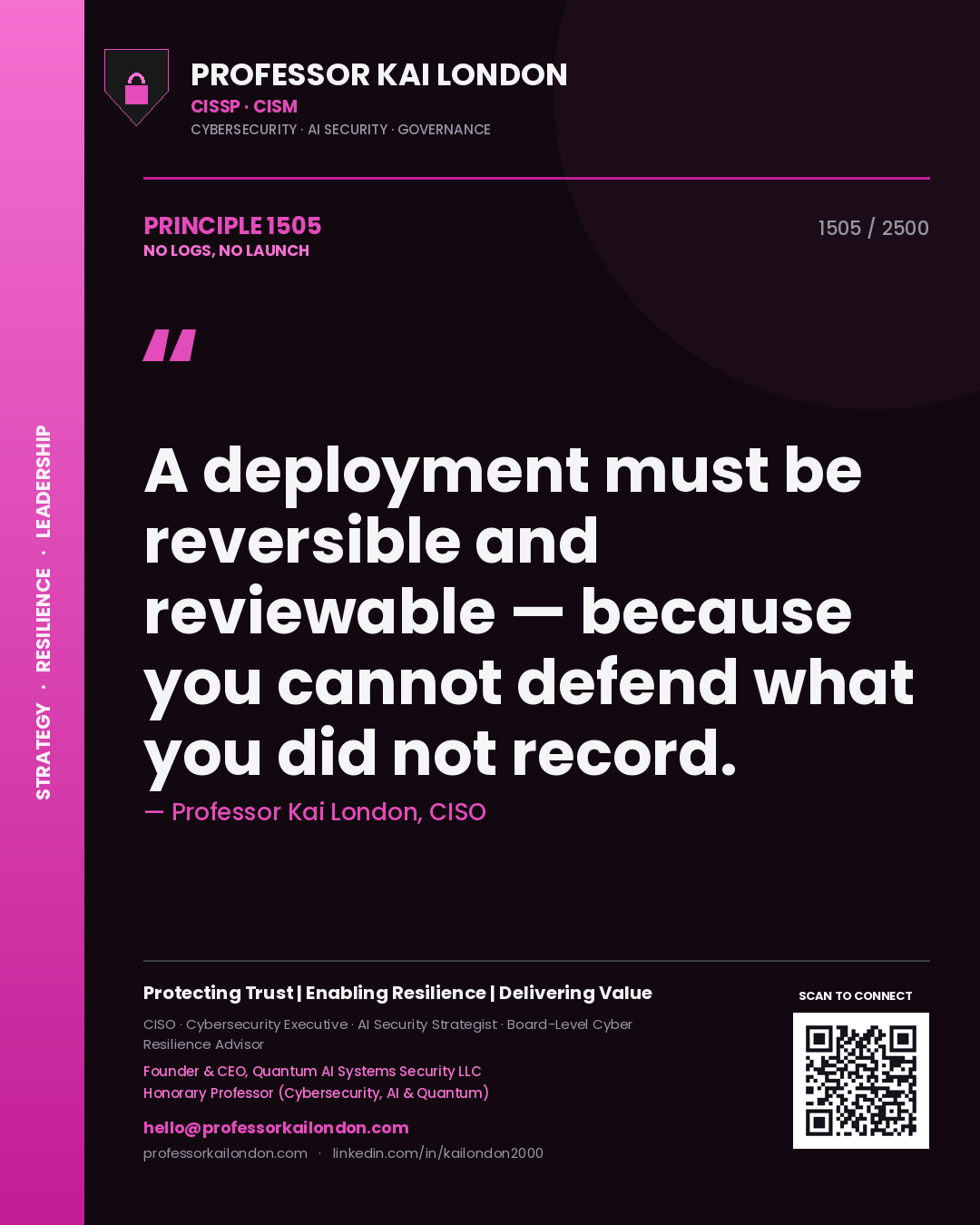 Quote card by Professor Kai London reading 'A deployment must be reversible and reviewable — because you cannot defend what you did not record.'. From the book No Logs, No Launch.