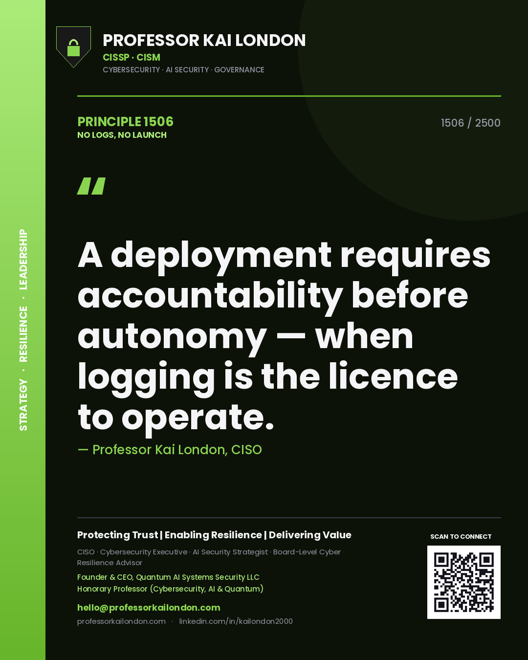 Professor Kai London principle 1506: A deployment requires accountability before autonomy — when logging is the licence to operate.