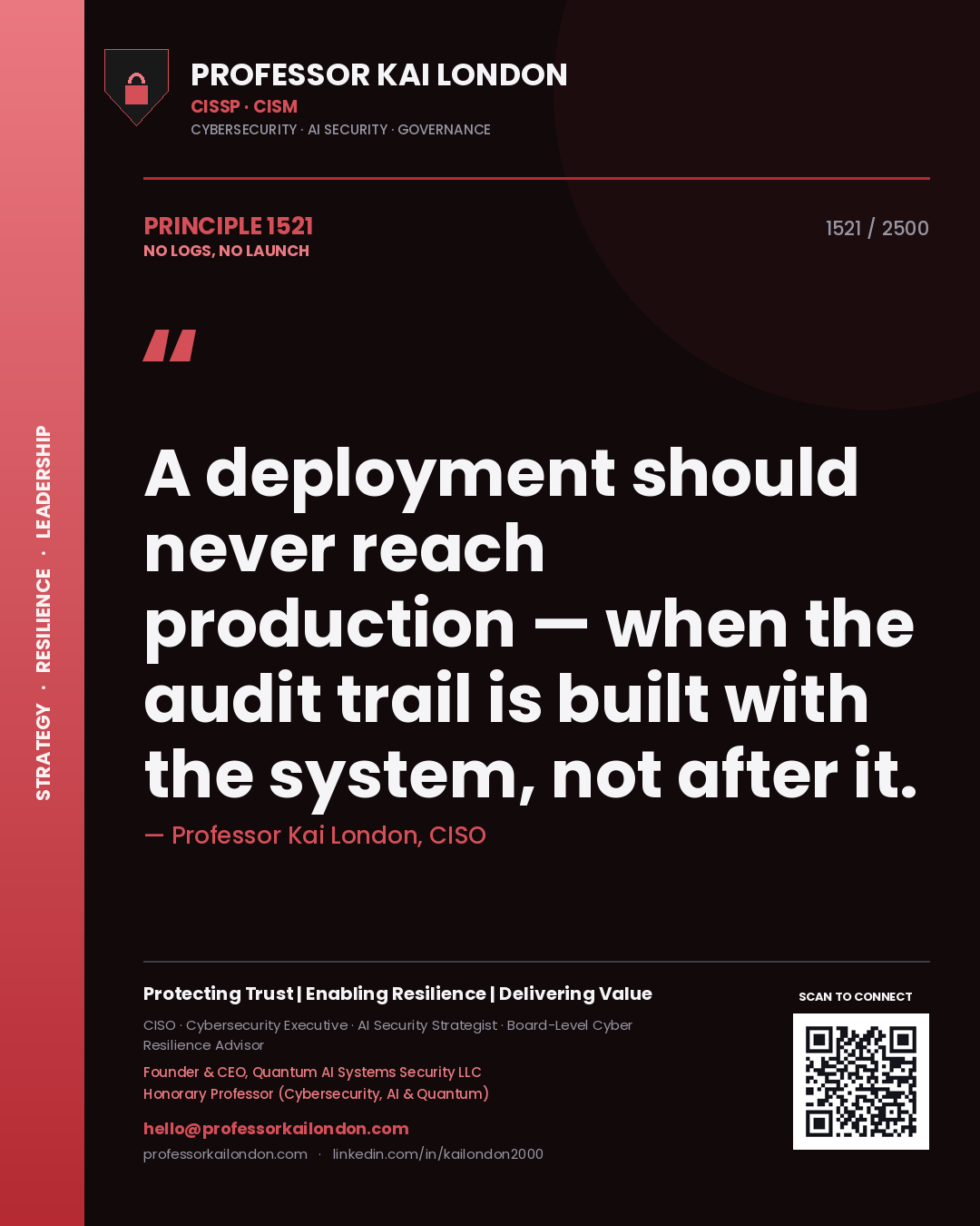 Professor Kai London principle 1521: A deployment should never reach production — when the audit trail is built with the system, not after it.