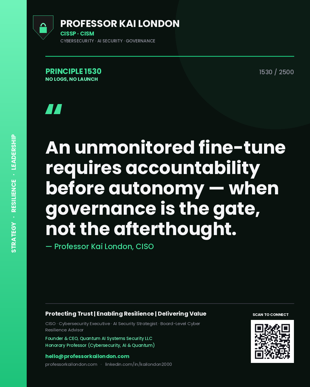 Quote card by Professor Kai London reading 'An unmonitored fine-tune requires accountability before autonomy — when governance is the gate, not the afterthought.'. From the book No Logs, No Launch.