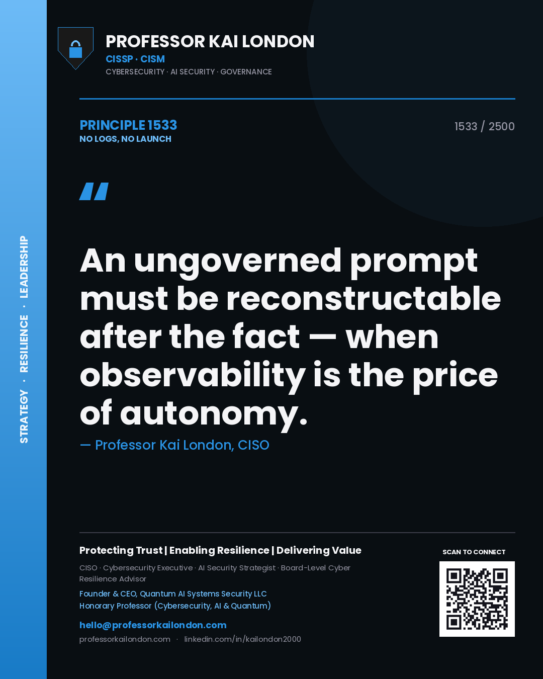Quote card by Professor Kai London reading 'An ungoverned prompt must be reconstructable after the fact — when observability is the price of autonomy.'. From the book No Logs, No Launch.