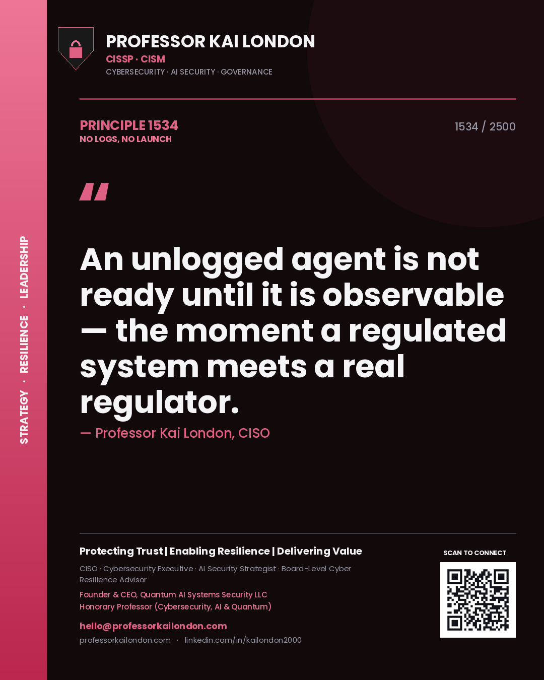 Quote card by Professor Kai London reading 'An unlogged agent is not ready until it is observable — the moment a regulated system meets a real regulator.'. From the book No Logs, No Launch.