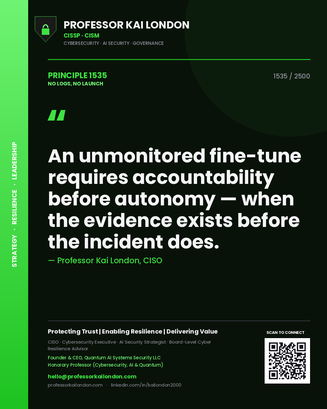 Quote card by Professor Kai London reading 'An unmonitored fine-tune requires accountability before autonomy — when the evidence exists before the incident does.'. From the book No Logs, No Launch.