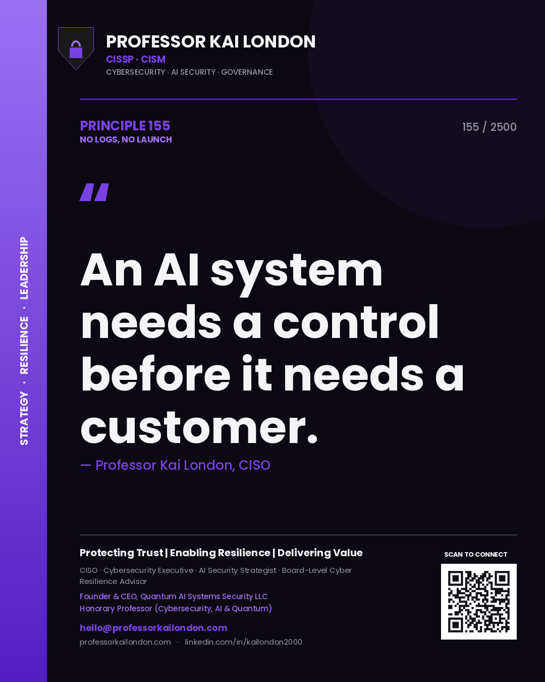 Quote card by Professor Kai London reading 'An AI system needs a control before it needs a customer.'. From the book No Logs, No Launch.