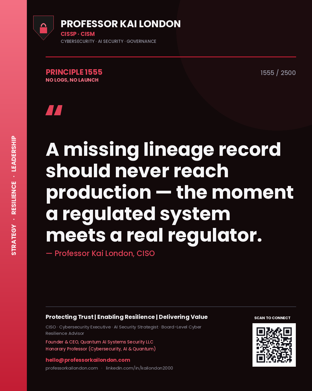 Quote card by Professor Kai London reading 'A missing lineage record should never reach production — the moment a regulated system meets a real regulator.'. From the book No Logs, No Launch.