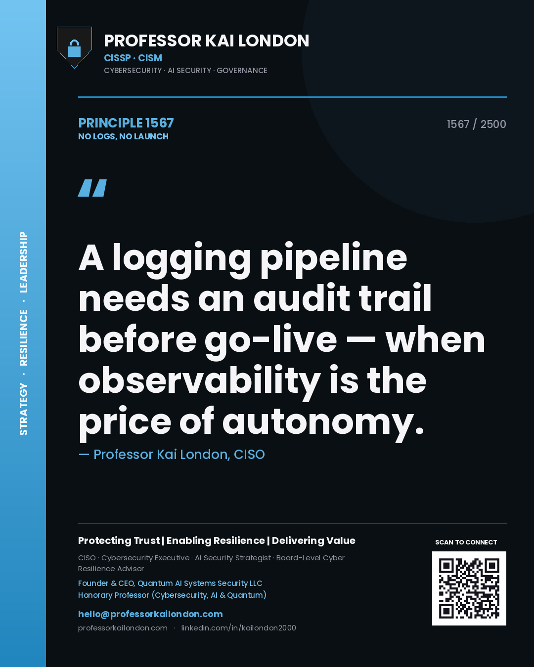 Quote card by Professor Kai London reading 'A logging pipeline needs an audit trail before go-live — when observability is the price of autonomy.'. From the book No Logs, No Launch.