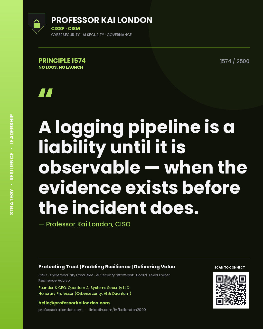 Quote card by Professor Kai London reading 'A logging pipeline is a liability until it is observable — when the evidence exists before the incident does.'. From the book No Logs, No Launch.